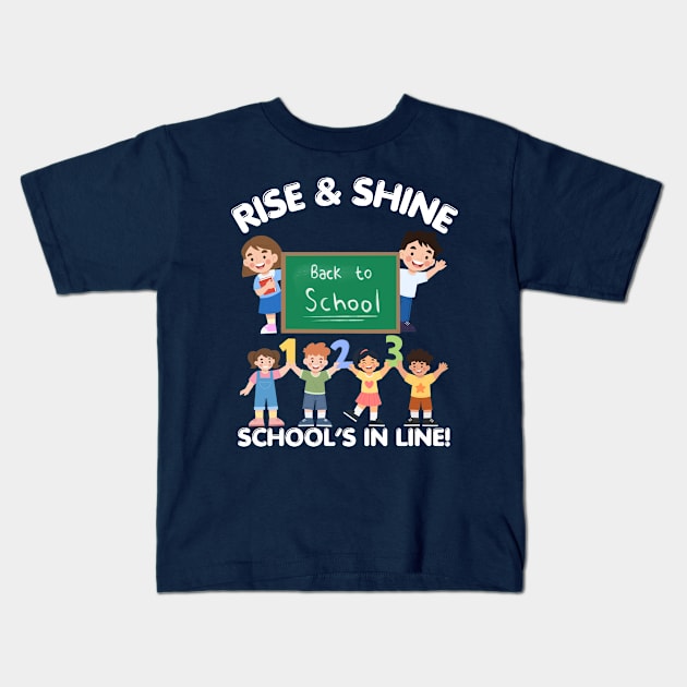 RISE & SHINE SCHOOL’S IN LINE CUTE FUNNY BACK TO SCHOOL Kids T-Shirt by CoolFactorMerch